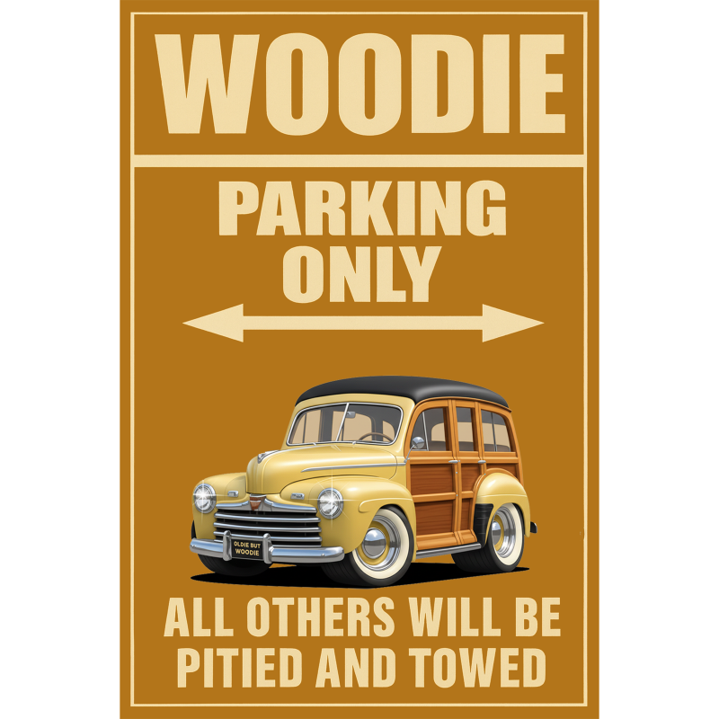 OLDIEBUTWOODIE (XX) Sign - Woodie Parking Only
